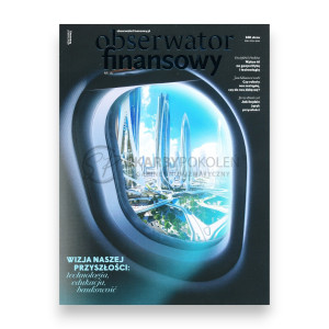 Na zdjęciu Magazyn Obserwator Finansowy - Numer 16 - 2024 - Wizja naszej przyszłości