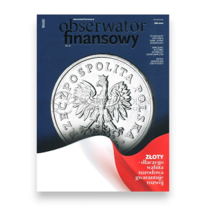 Na zdjęciu Magazyn Obserwator Finansowy - Numer 18 - 2024 - ZŁOTY dlaczego waluta narodowa gwarantuje rozwój