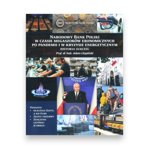 Na zdjęciu Narodowy Bank Polski w czasie megaszoków ekonomicznych po pandemii i w kryzysie energetycznym HISTORIA SUKCESU